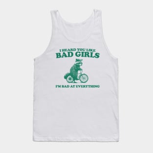 Heard You Like Bad Girls I'm Bad At Everything, Raccoon T Shirt, Weird T Shirt, Meme T Shirt, Trash Panda T Shirt, Unisex Tank Top